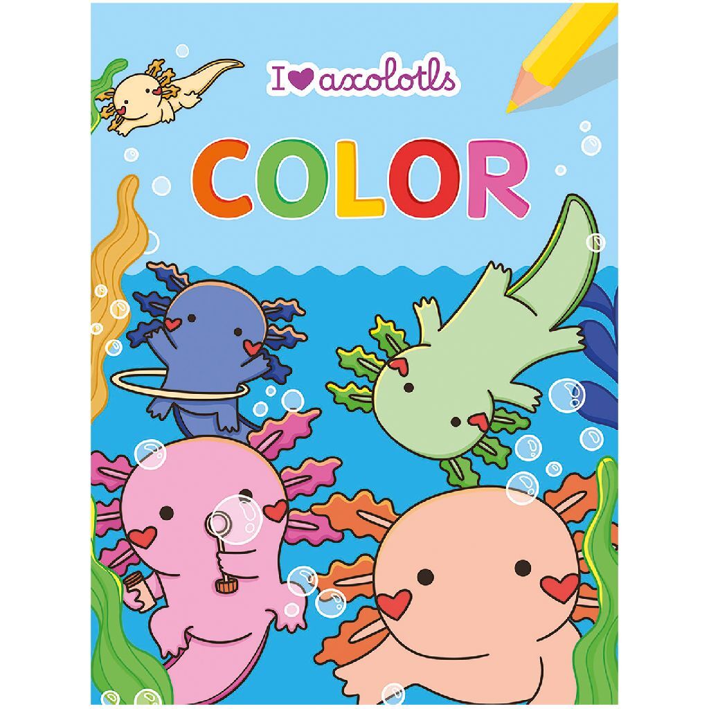 I Love Axolotls Coloring Book
